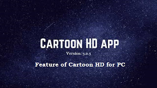Features of Cartoon HD For PC Features of Cartoon HD For PC