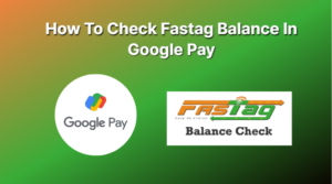 How To Check Fastag Balance In Google Pay